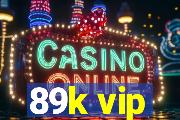 89k vip